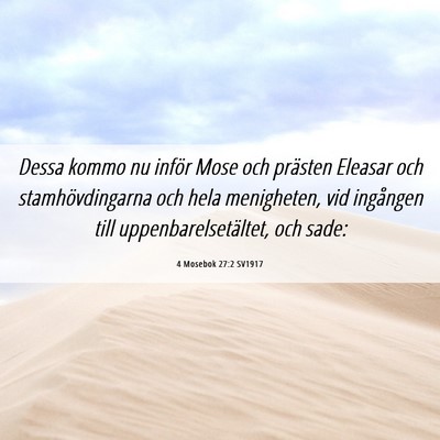 Picture 06 - 4 Mosebok 27:2 SV1917 - Dessa kommo nu inför Mose och prästen Eleasar - Bible Verse Picture