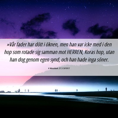 Picture 06 - 4 Mosebok 27:3 SV1917 - »Vår fader har dött i öknen, men han var icke - Bible Verse Picture