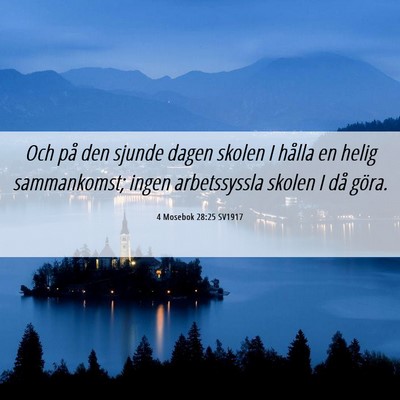 Picture 06 - 4 Mosebok 28:25 SV1917 - Och på den sjunde dagen skolen I hålla en helig - Bible Verse Picture