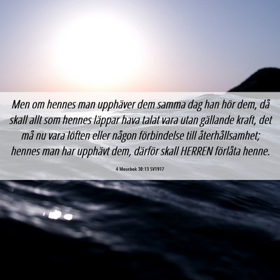 Picture 06 - 4 Mosebok 30:13 SV1917 - Men om hennes man upphäver dem samma dag han - Bible Verse Picture