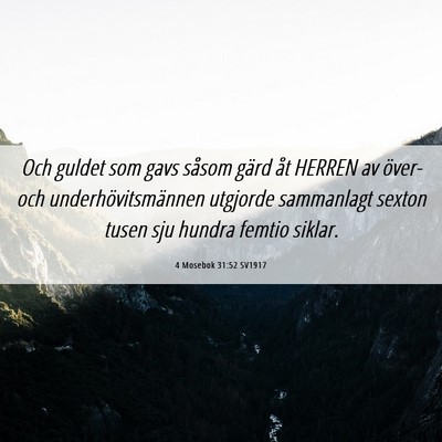 Picture 06 - 4 Mosebok 31:52 SV1917 - Och guldet som gavs såsom gärd åt HERREN av - Bible Verse Picture
