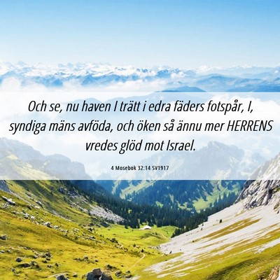 Picture 06 - 4 Mosebok 32:14 SV1917 - Och se, nu haven I trätt i edra fäders - Bible Verse Picture