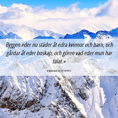 Picture 06 - 4 Mosebok 32:24 SV1917 - Byggen eder nu städer åt edra kvinnor och barn, - Bible Verse Picture