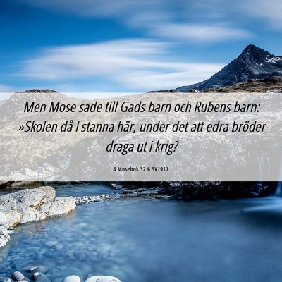 Picture 06 - 4 Mosebok 32:6 SV1917 - Men Mose sade till Gads barn och Rubens barn: - Bible Verse Picture