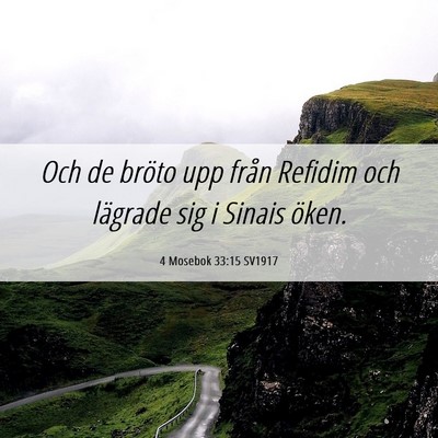 Picture 06 - 4 Mosebok 33:15 SV1917 - Och de bröto upp från Refidim och lägrade sig - Bible Verse Picture