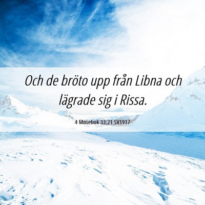Picture 06 - 4 Mosebok 33:21 SV1917 - Och de bröto upp från Libna och lägrade sig i - Bible Verse Picture