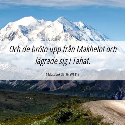 Picture 06 - 4 Mosebok 33:26 SV1917 - Och de bröto upp från Makhelot och lägrade sig - Bible Verse Picture