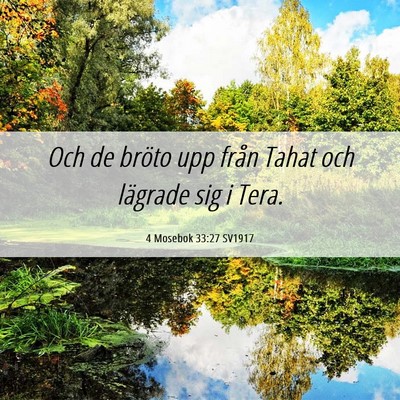Picture 06 - 4 Mosebok 33:27 SV1917 - Och de bröto upp från Tahat och lägrade sig i - Bible Verse Picture