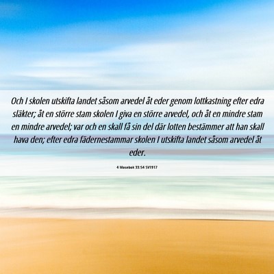 Picture 06 - 4 Mosebok 33:54 SV1917 - Och I skolen utskifta landet såsom arvedel åt - Bible Verse Picture