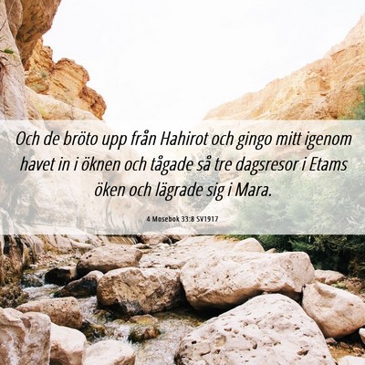 Picture 06 - 4 Mosebok 33:8 SV1917 - Och de bröto upp från Hahirot och gingo mitt - Bible Verse Picture
