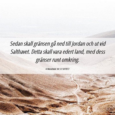 Picture 06 - 4 Mosebok 34:12 SV1917 - Sedan skall gränsen gå ned till Jordan och ut - Bible Verse Picture