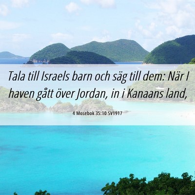 Picture 06 - 4 Mosebok 35:10 SV1917 - Tala till Israels barn och säg till dem: När I - Bible Verse Picture