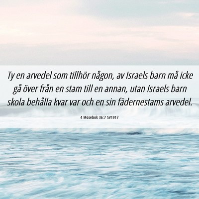 Picture 06 - 4 Mosebok 36:7 SV1917 - Ty en arvedel som tillhör någon, av Israels - Bible Verse Picture