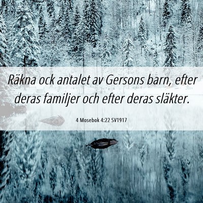 Picture 06 - 4 Mosebok 4:22 SV1917 - Räkna ock antalet av Gersons barn, efter deras - Bible Verse Picture