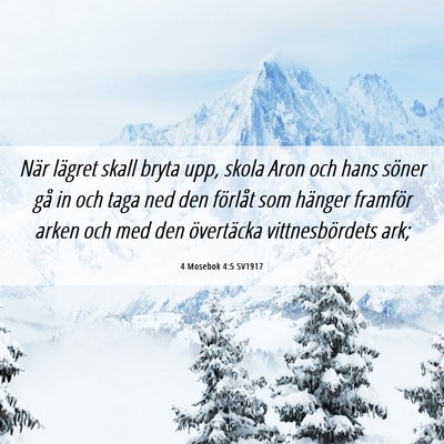 Picture 06 - 4 Mosebok 4:5 SV1917 - När lägret skall bryta upp, skola Aron och hans - Bible Verse Picture