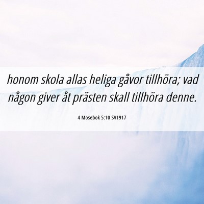Picture 06 - 4 Mosebok 5:10 SV1917 - honom skola allas heliga gåvor tillhöra; vad - Bible Verse Picture