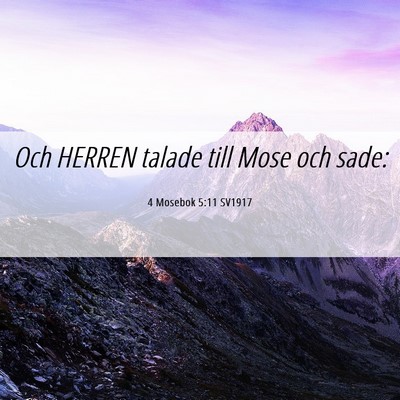 Picture 06 - 4 Mosebok 5:11 SV1917 - Och HERREN talade till Mose och - Bible Verse Picture