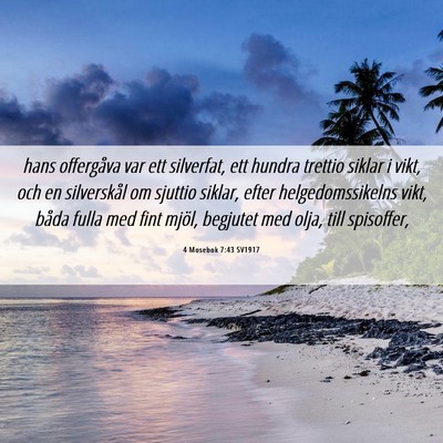 Picture 06 - 4 Mosebok 7:43 SV1917 - hans offergåva var ett silverfat, ett hundra - Bible Verse Picture