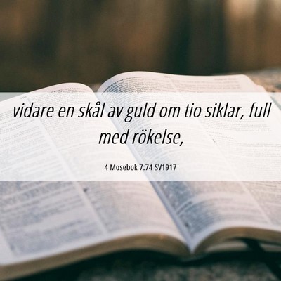 Picture 06 - 4 Mosebok 7:74 SV1917 - vidare en skål av guld om tio siklar, full med - Bible Verse Picture