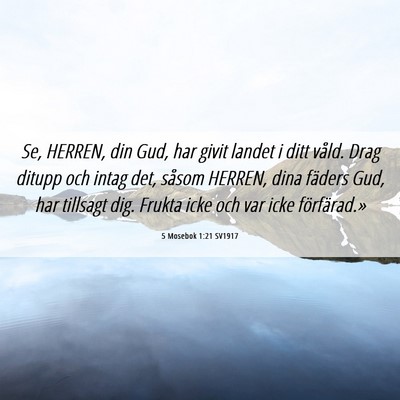 Picture 06 - 5 Mosebok 1:21 SV1917 - Se, HERREN, din Gud, har givit landet i ditt - Bible Verse Picture