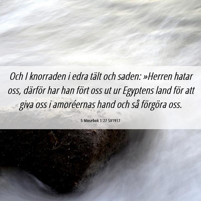 Picture 06 - 5 Mosebok 1:27 SV1917 - Och I knorraden i edra tält och saden: »Herren - Bible Verse Picture
