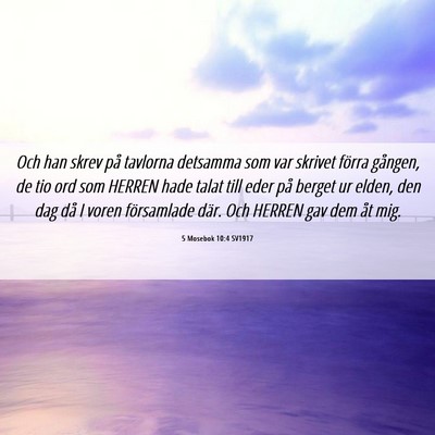 Picture 06 - 5 Mosebok 10:4 SV1917 - Och han skrev på tavlorna detsamma som var - Bible Verse Picture