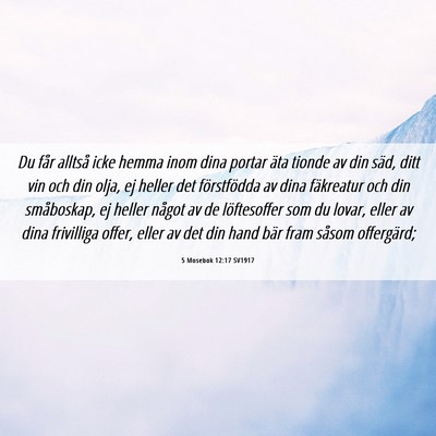Picture 06 - 5 Mosebok 12:17 SV1917 - Du får alltså icke hemma inom dina portar äta - Bible Verse Picture