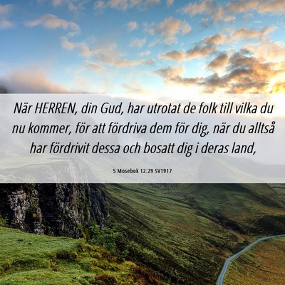 Picture 06 - 5 Mosebok 12:29 SV1917 - När HERREN, din Gud, har utrotat de folk till - Bible Verse Picture
