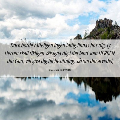 Picture 06 - 5 Mosebok 15:4 SV1917 - Dock borde rätteligen ingen fattig finnas hos - Bible Verse Picture