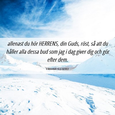 Picture 06 - 5 Mosebok 15:5 SV1917 - allenast du hör HERRENS, din Guds, röst, så - Bible Verse Picture