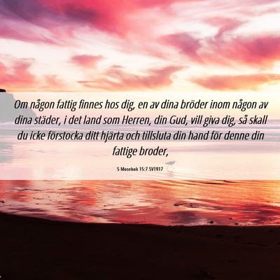 Picture 06 - 5 Mosebok 15:7 SV1917 - Om någon fattig finnes hos dig, en av dina - Bible Verse Picture