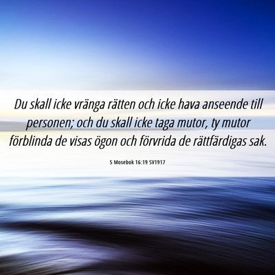 Picture 06 - 5 Mosebok 16:19 SV1917 - Du skall icke vränga rätten och icke hava - Bible Verse Picture