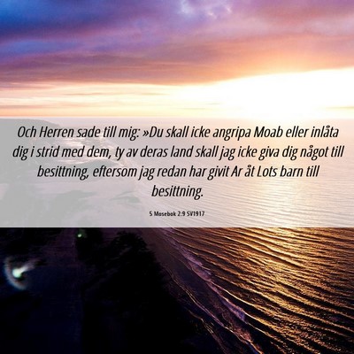 Picture 06 - 5 Mosebok 2:9 SV1917 - Och Herren sade till mig: »Du skall icke angripa - Bible Verse Picture