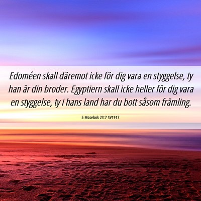 Picture 06 - 5 Mosebok 23:7 SV1917 - Edoméen skall däremot icke för dig vara en - Bible Verse Picture