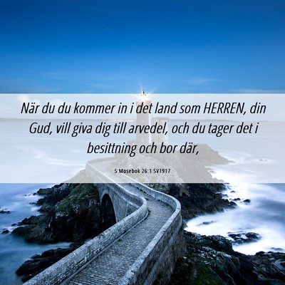 Picture 06 - 5 Mosebok 26:1 SV1917 - När du du kommer in i det land som HERREN, din - Bible Verse Picture