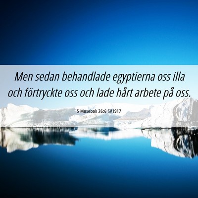 Picture 06 - 5 Mosebok 26:6 SV1917 - Men sedan behandlade egyptierna oss illa och - Bible Verse Picture