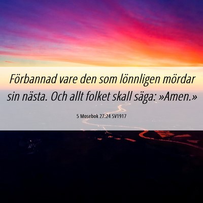 Picture 06 - 5 Mosebok 27:24 SV1917 - Förbannad vare den som lönnligen mördar sin - Bible Verse Picture