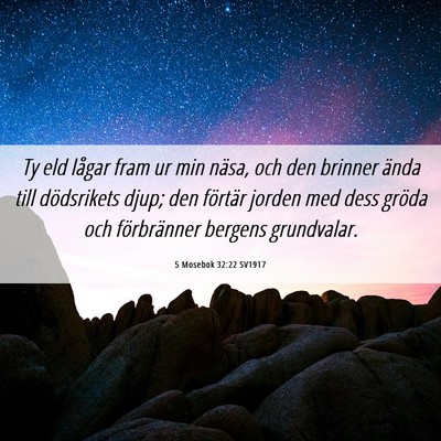 Picture 06 - 5 Mosebok 32:22 SV1917 - Ty eld lågar fram ur min näsa, och den brinner - Bible Verse Picture