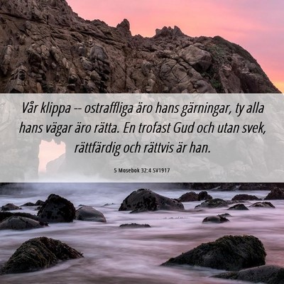 Picture 06 - 5 Mosebok 32:4 SV1917 - Vår klippa -- ostraffliga äro hans gärningar, - Bible Verse Picture