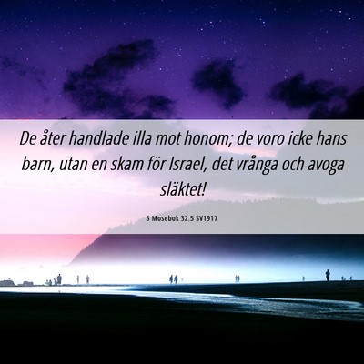 Picture 06 - 5 Mosebok 32:5 SV1917 - De åter handlade illa mot honom; de voro icke - Bible Verse Picture