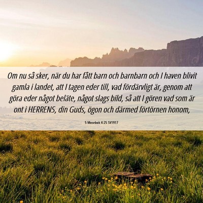 Picture 06 - 5 Mosebok 4:25 SV1917 - Om nu så sker, när du har fått barn och - Bible Verse Picture
