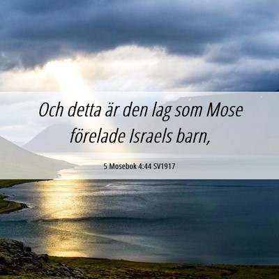Picture 06 - 5 Mosebok 4:44 SV1917 - Och detta är den lag som Mose förelade Israels - Bible Verse Picture