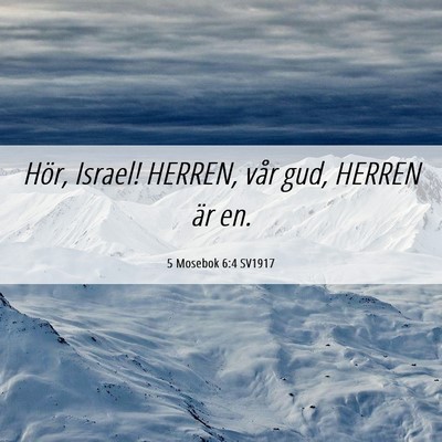 Picture 06 - 5 Mosebok 6:4 SV1917 - Hör, Israel! HERREN, vår gud, HERREN är - Bible Verse Picture