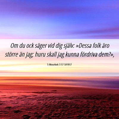 Picture 06 - 5 Mosebok 7:17 SV1917 - Om du ock säger vid dig själv: »Dessa folk - Bible Verse Picture