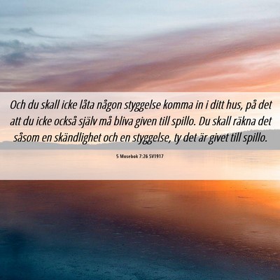 Picture 06 - 5 Mosebok 7:26 SV1917 - Och du skall icke låta någon styggelse komma in - Bible Verse Picture