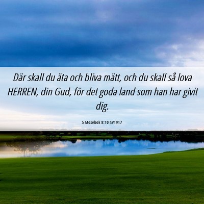 Picture 06 - 5 Mosebok 8:10 SV1917 - Där skall du äta och bliva mätt, och du skall - Bible Verse Picture