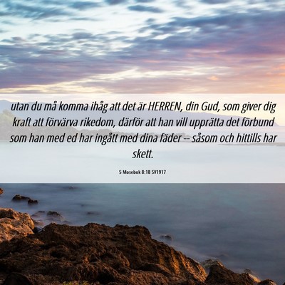 Picture 06 - 5 Mosebok 8:18 SV1917 - utan du må komma ihåg att det är HERREN, din - Bible Verse Picture