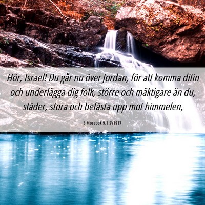 Picture 06 - 5 Mosebok 9:1 SV1917 - Hör, Israel! Du går nu över Jordan, för att - Bible Verse Picture