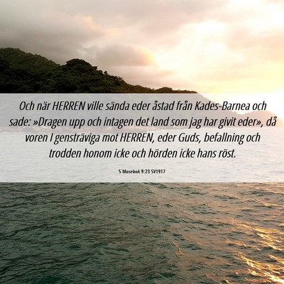 Picture 06 - 5 Mosebok 9:23 SV1917 - Och när HERREN ville sända eder åstad från - Bible Verse Picture