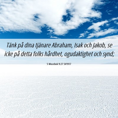 Picture 06 - 5 Mosebok 9:27 SV1917 - Tänk på dina tjänare Abraham, Isak och Jakob, - Bible Verse Picture